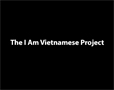 CALL FOR WRITING SUBMISSIONS: The I Am Vietnamese Project