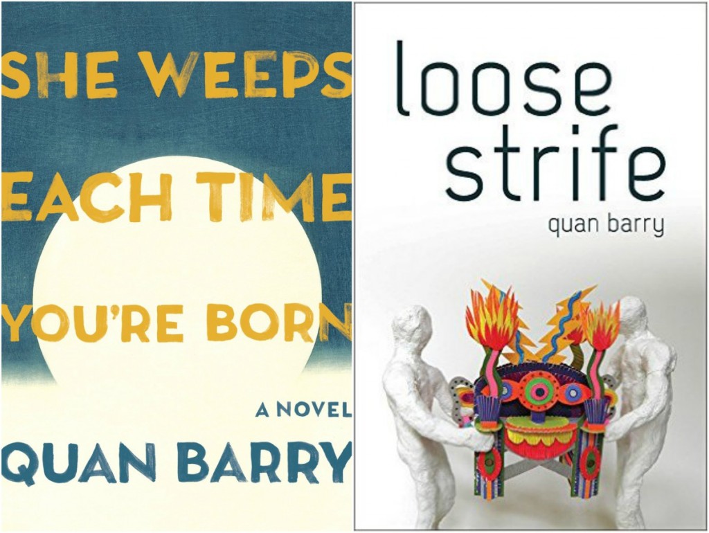 Quan Barry’s ‘She Weeps Each Time You’re Born’ and ‘Loose Strife’