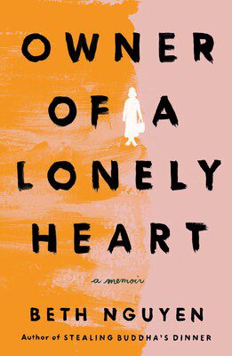 Book Review: Owner of a Lonely Heart by Beth Nguyen